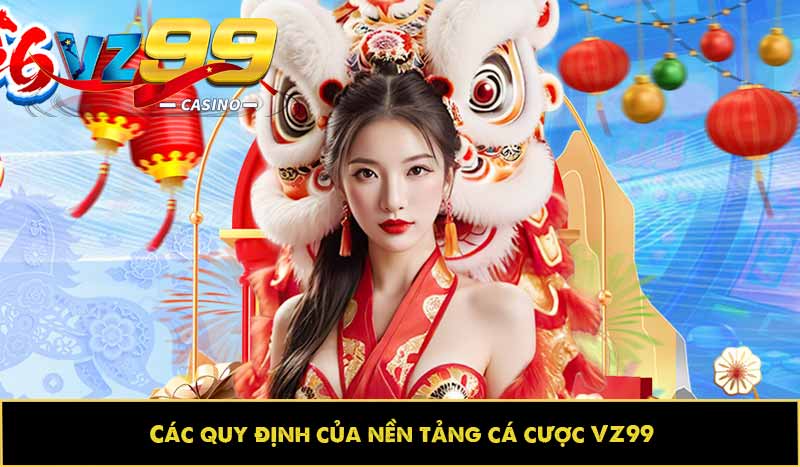 Tài khoản VZ99 bị khóa? Cách khắc phục chuẩn như thế nào? 4 Các quy định của nền tảng cá cược VZ99