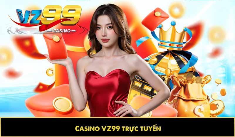 GIỚI THIỆU VZ99 12 Casino trực tuyến