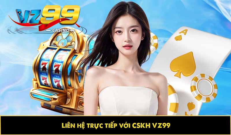 Tài khoản VZ99 bị khóa? Cách khắc phục chuẩn như thế nào? 3 liên hệ trực tiếp với CSKH VZ99
